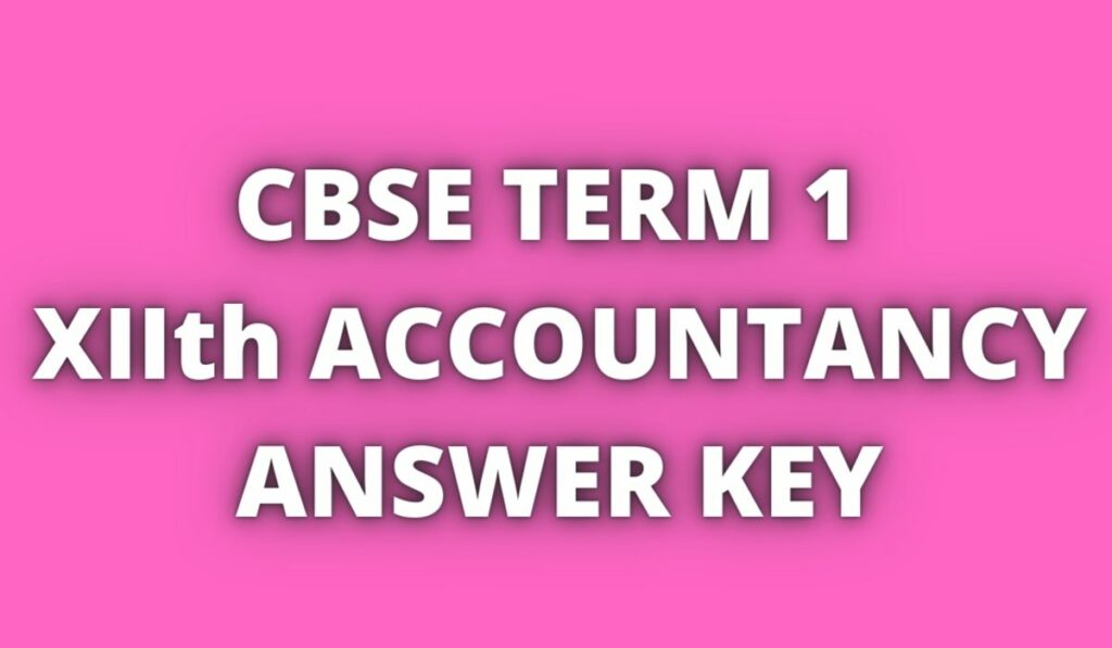 CBSE 12th Accountancy Answer Key 2021
