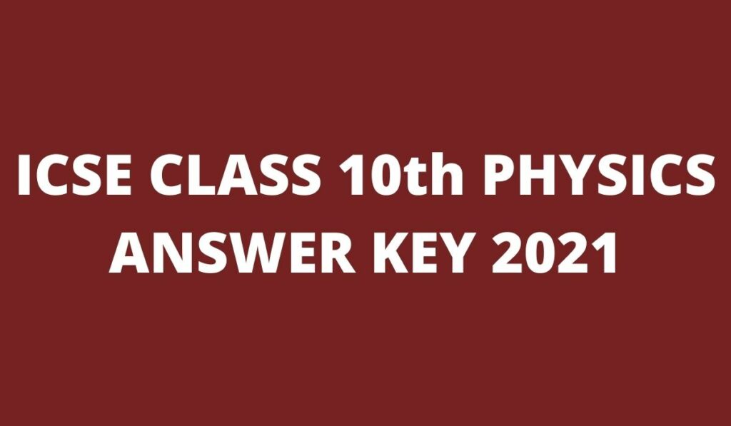 ICSE 10th Physics Answer Key 2021 Semester 1 Science Paper 1