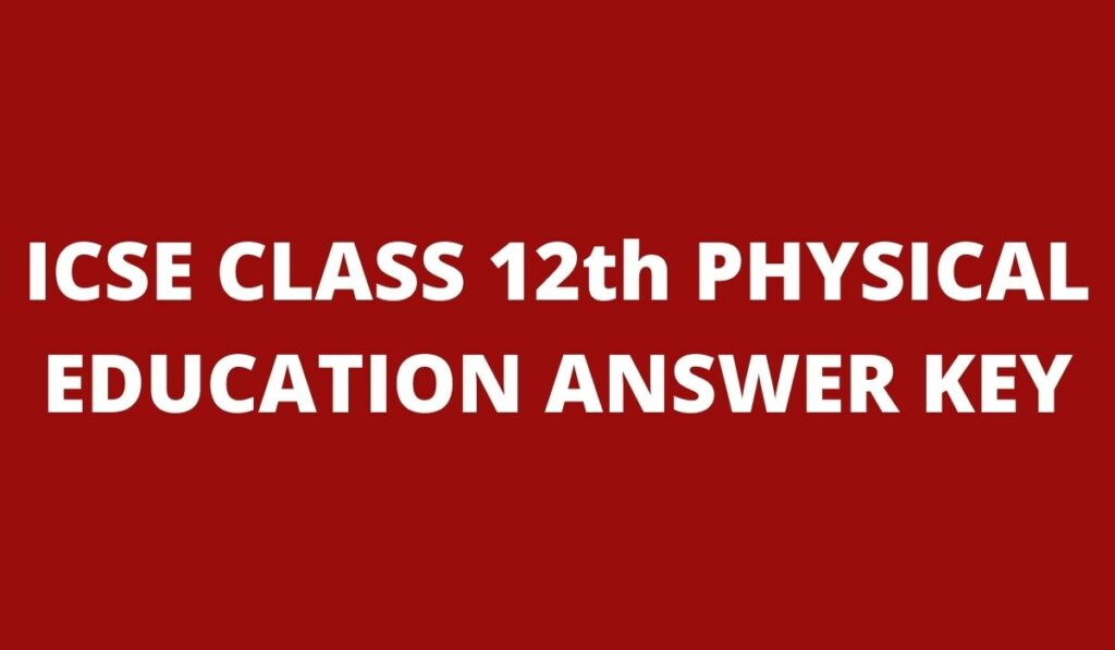 ICSE Class 12 Physical Education Answer Key 2021 Semester 1