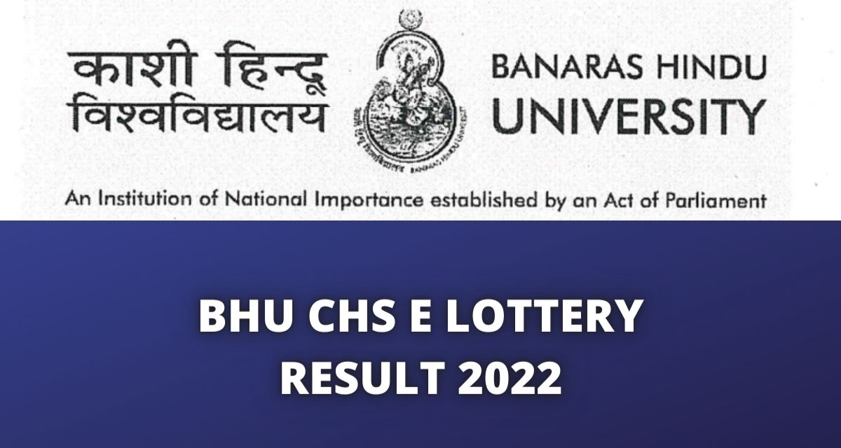 BHU CHS E Lottery Result 2022
