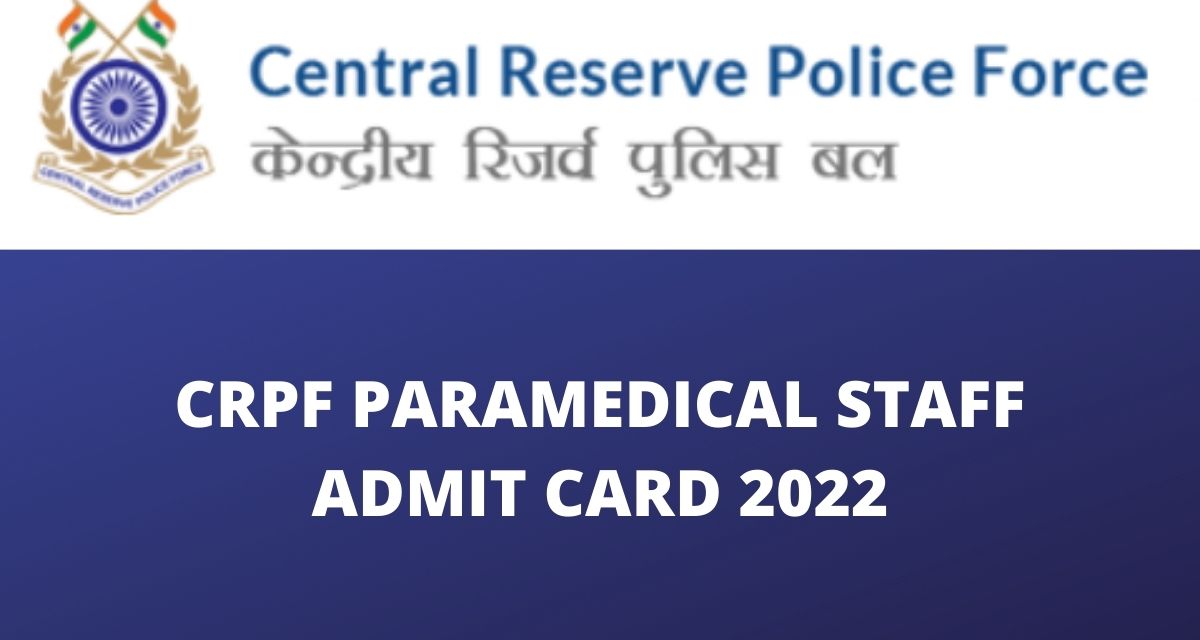 CRPF Paramedical Staff Admit Card 2022