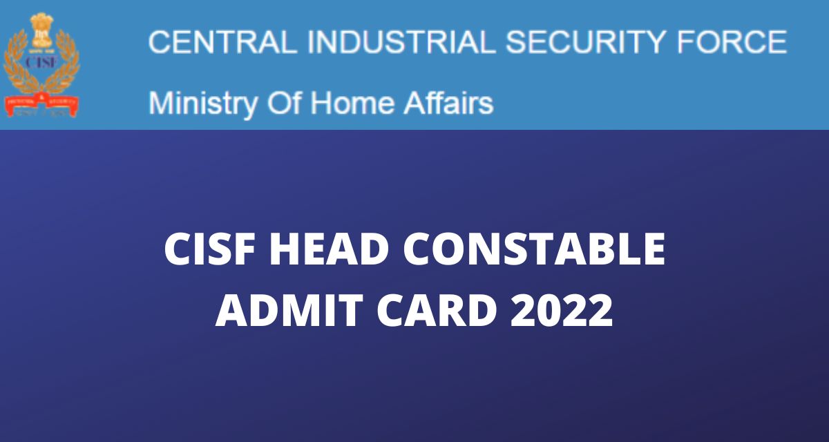 CISF Head Constable Admit Card 2022